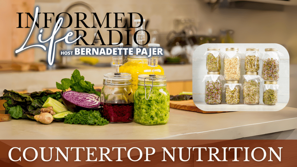 An Informed Life Radio Health Hour December 29 2023 Countertop Nutrition by fermenting and sprouting